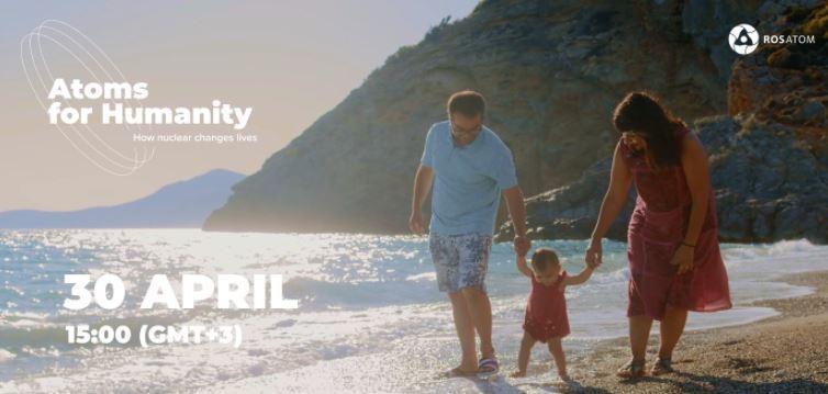 Rosatom Launches Atoms for Humanity Global Nuclear Awareness Campaign on 30 April